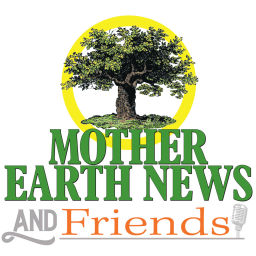 Podcast thumbnail for Mother Earth News and Friends