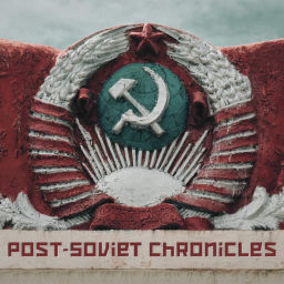Podcast thumbnail for Post-Soviet Chronicles