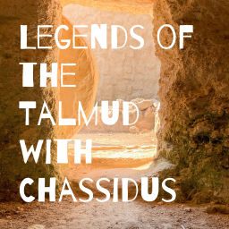 Podcast thumbnail for Legends of the Talmud with Chassidus