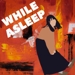 Podcast thumbnail for WHILE ASLEEP