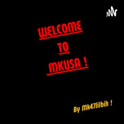 Podcast thumbnail for Welcome To Mkusa !!!