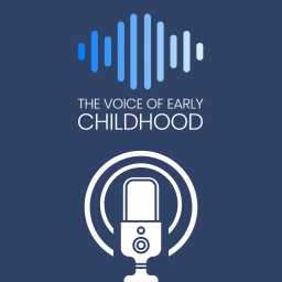 Podcast thumbnail for The Voice of Early Childhood