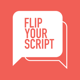 Podcast thumbnail for Flip Your Script