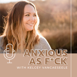 Podcast thumbnail for Anxious As F*ck