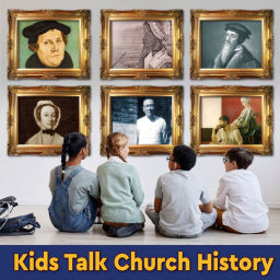 Podcast thumbnail for Kids Talk Church History
