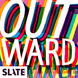 Podcast thumbnail for Outward: Slate's LGBTQ podcast