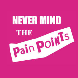Podcast thumbnail for Never Mind the Pain Points
