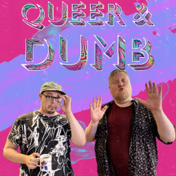 Podcast thumbnail for Queer and Dumb