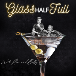 Podcast thumbnail for Glass Half Full with Riker and Bobby