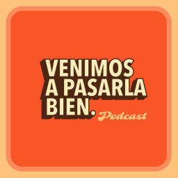 Podcast thumbnail for VENIMOS A PASARLA BIEN