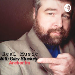Podcast thumbnail for REAL MUSIC with Gary Stuckey