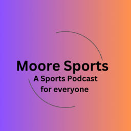 Podcast thumbnail for Moore Sports