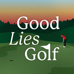 Podcast thumbnail for Good Lies Golf