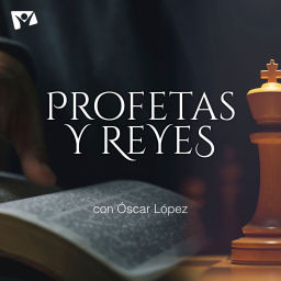 Podcast thumbnail for Profetas y Reyes