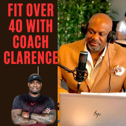 Podcast thumbnail for Fit Over 40 with Coach Clarence