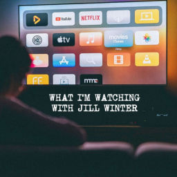 Podcast thumbnail for What I'm Watching With Jill Winter