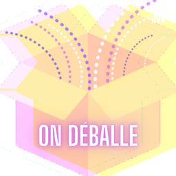 Podcast thumbnail for On déballe