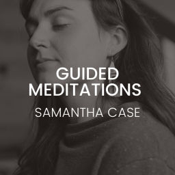 Podcast thumbnail for Guided Meditations with Samantha Case