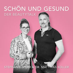 Podcast thumbnail for Schön und Gesund - Der Beautytalk mit Dr. Matthias Koller und Stephanie Sperr