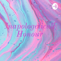 Podcast thumbnail for Unapologetically Honour ๐งก