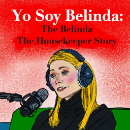 Podcast thumbnail for Yo Soy Belinda: The Belinda The Housekeeper Story
