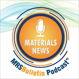 Podcast thumbnail for MRS Bulletin Materials News Podcast