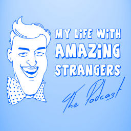 Podcast thumbnail for My Life With Amazing Strangers