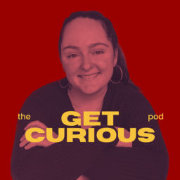 Podcast thumbnail for Get Curious