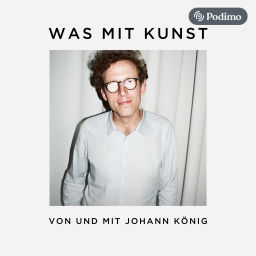 Podcast thumbnail for Was mit Kunst - Ein Podcast von und mit Johann König | Podimo