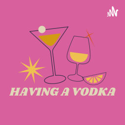 Podcast thumbnail for Having a Vodka