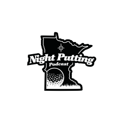 Podcast thumbnail for Night Putting Podcast