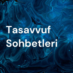 Podcast thumbnail for Tasavvuf Sohbetleri
