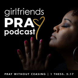 Podcast thumbnail for Girlfriends Pray Podcast