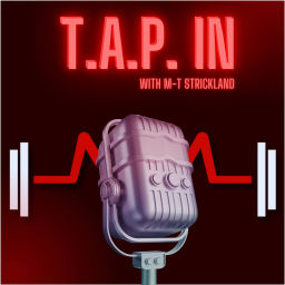 Podcast thumbnail for T.A.P. IN with M-T Strickland