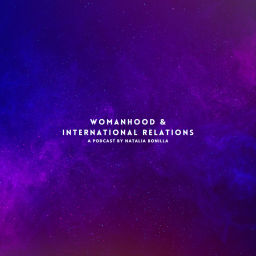 Podcast thumbnail for Womanhood & International Relations