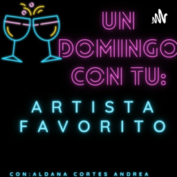 Podcast thumbnail for Un Domingo Con Tu Artista Favorito