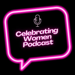 Podcast thumbnail for Celebrating Women