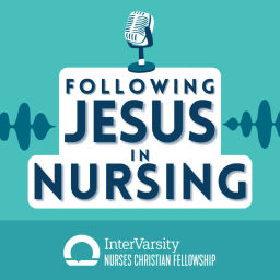 Podcast thumbnail for Following Jesus in Nursing