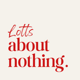 Podcast thumbnail for Lotts About Nothing
