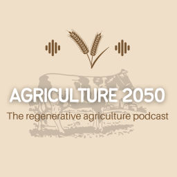 Podcast thumbnail for Agriculture 2050