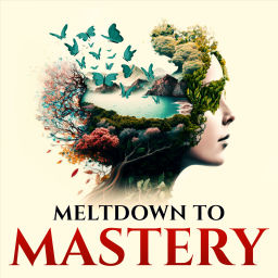 Podcast thumbnail for Meltdown to Mastery: Empowering Women In Crisis To Manifest by Rewiring The Subconscious Mind.