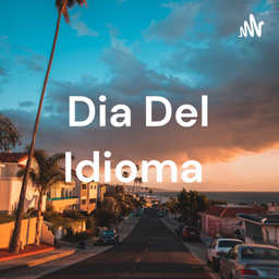 Podcast thumbnail for Dia Del Idioma