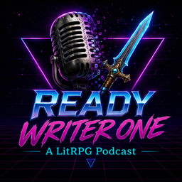 Podcast thumbnail for Ready Writer One: A LitRPG Podcast