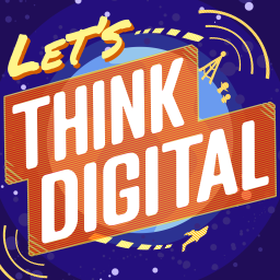 Podcast thumbnail for Let's Think Digital