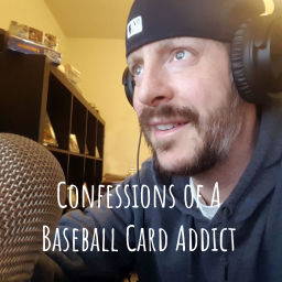 Podcast thumbnail for Confessions of A Baseball Card Addict