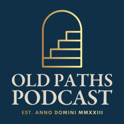 Podcast thumbnail for Old Paths Podcast