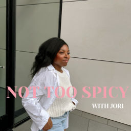 Podcast thumbnail for Not Too Spicy with Jori