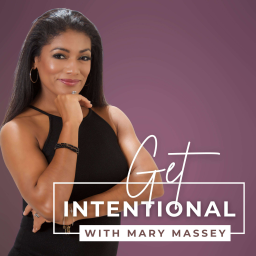 Podcast thumbnail for Get Intentional with Mary