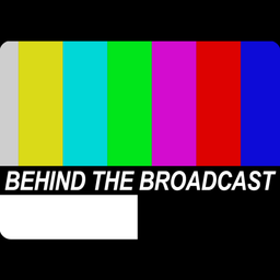 Podcast thumbnail for Behind the Broadcast