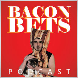 Podcast thumbnail for Bacon Bets Podcast